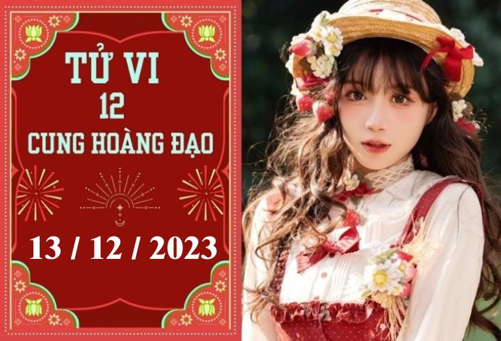 Tử vi vui 12 cung hoàng đạo ngày 13/12: Song Ngư khá tốt, Ma Kết cần cẩn thận