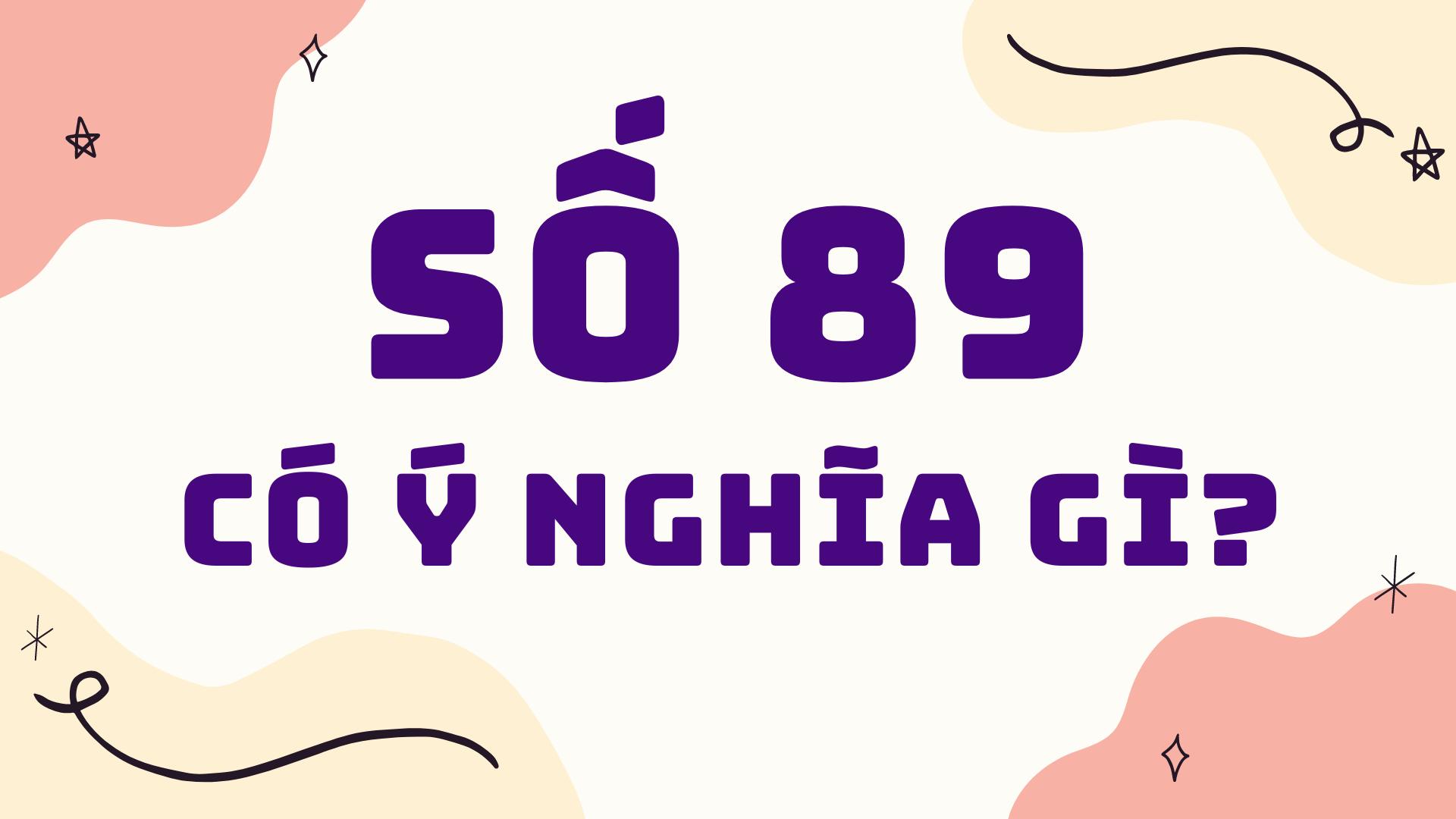 Số 89 có ý nghĩa gì?