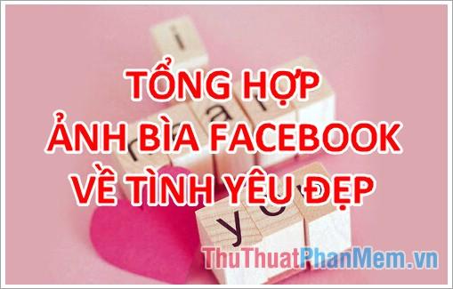 Ảnh bìa tình yêu – Tổng hợp ảnh bìa Facebook về tình yêu đẹp nhất