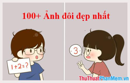 Tuyển chọn hơn 100 bức ảnh đôi đẹp nhất