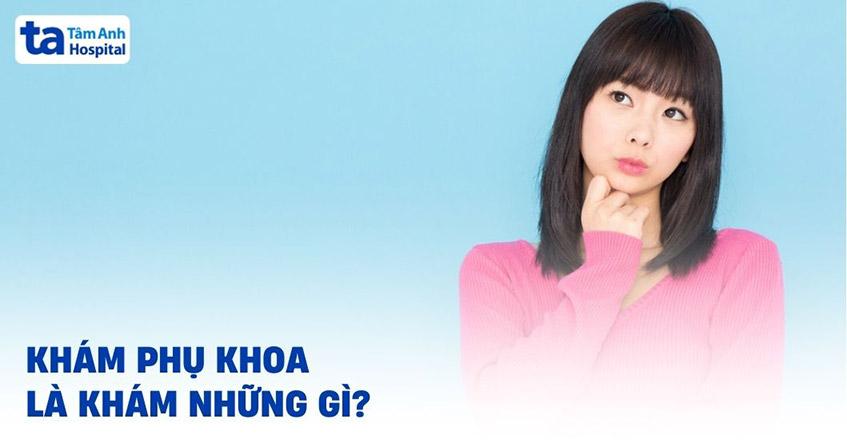 khám phụ khoa gồm những gì