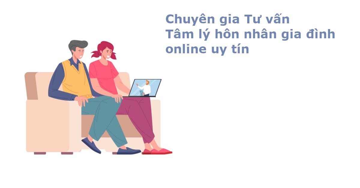 7 Chuyên gia Tham vấn, tư vấn Tâm lý Hôn nhân gia đình online (từ xa)