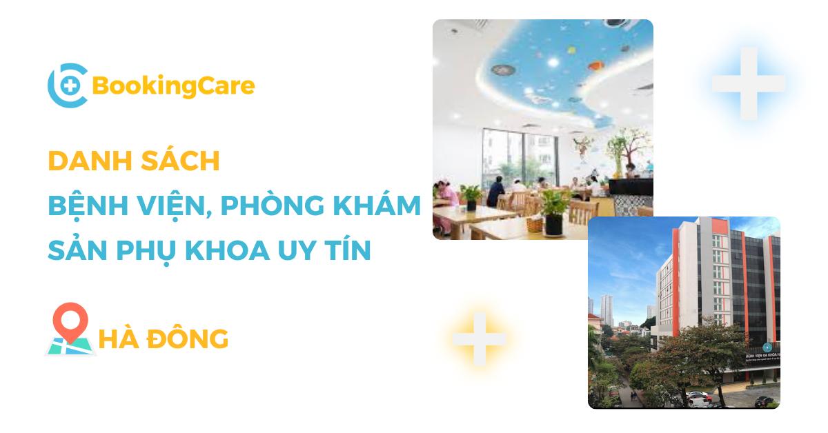 Top 7 bệnh viện, phòng khám Sản phụ khoa uy tín tại Hà Đông