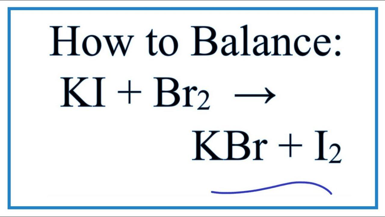 Br2+KI: Phản ứng hóa học, ứng dụng và hiện tượng thú vị