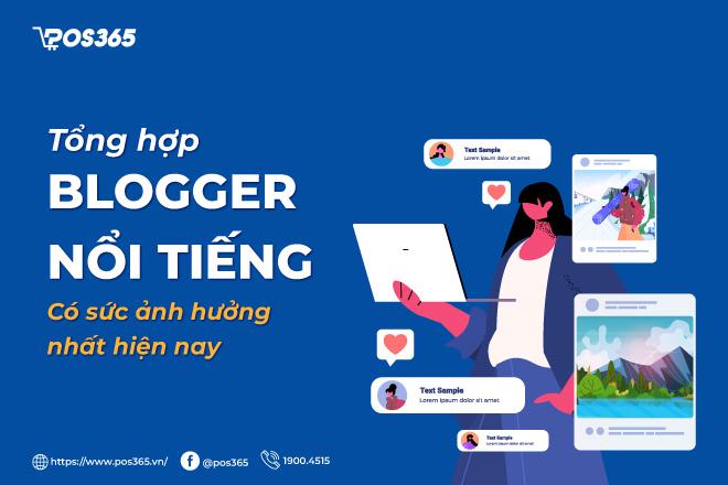 Top 11+ blogger nổi tiếng, có độ ảnh hưởng nhất hiện nay