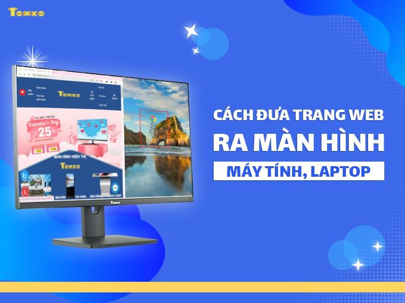 cach dua trang web ra man hinh may tinh laptop