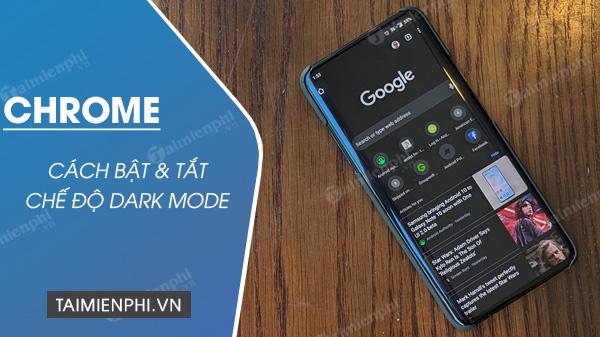 Cách bật tắt Chế độ Tối trên Chrome máy tính, Android, và iOS