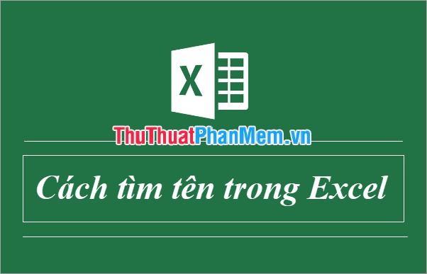 Bí quyết Tìm Tên trong Excel