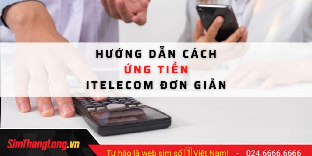 Cách ứng tiền iTelecom – Làm gì khi tài khoản iTel còn ít tiền?