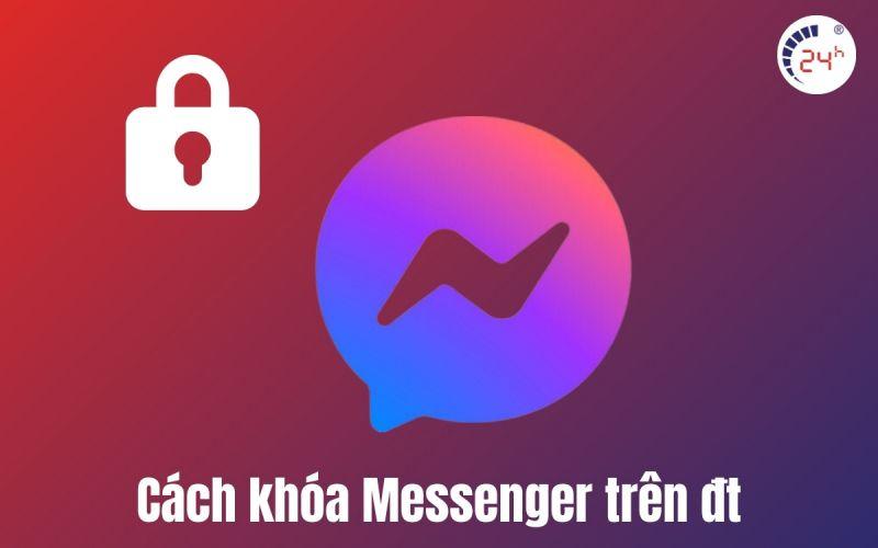 Cách khóa Messenger trên điện thoại