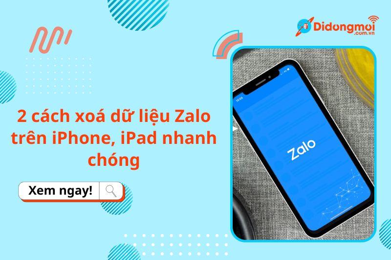 2 cách xoá dữ liệu Zalo trên iPhone, iPad nhanh chóng