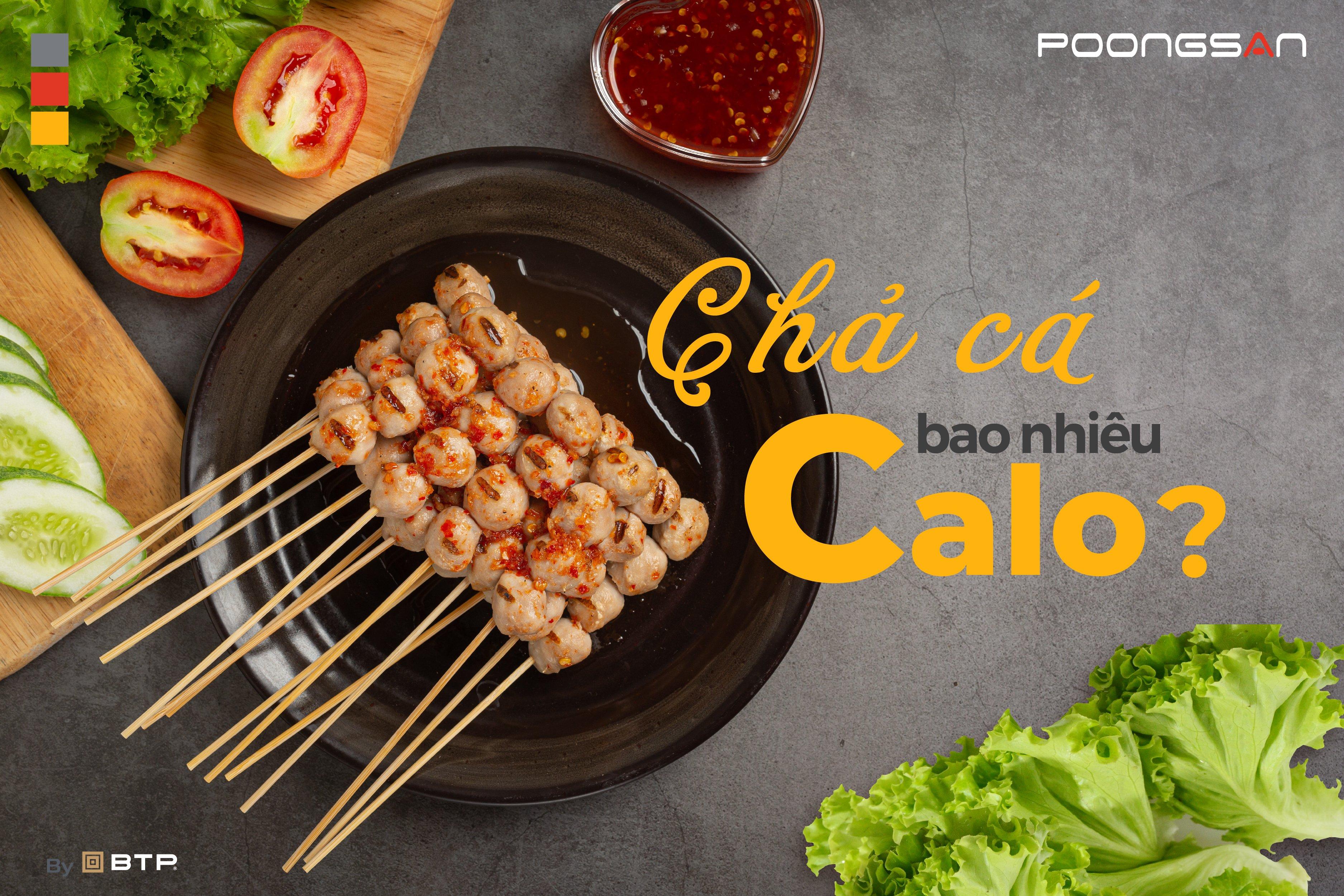 CHẢ CÁ BAO NHIÊU CALORIES? ĂN CHẢ CÁ CÓ MẬP KHÔNG?