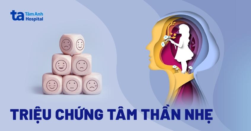 10 triệu chứng tâm thần nhẹ phổ biến và biểu hiện nguy hiểm cần chú ý