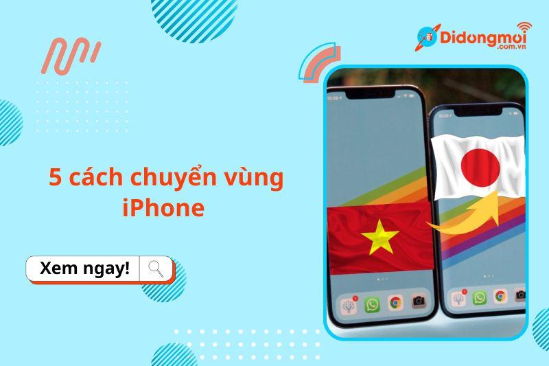 5 cách chuyển vùng iPhone sang Singapore, Mỹ đơn giản