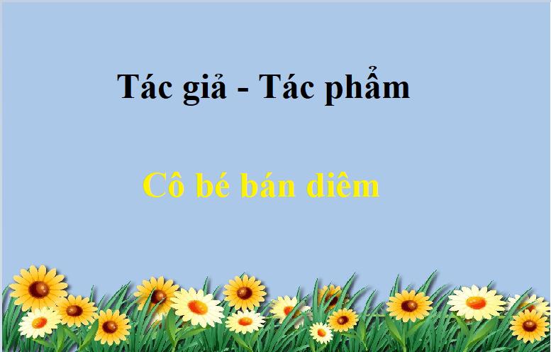 Tác giả tác phẩm Cô bé bán diêm - Ngữ văn lớp 8 (ảnh 1)