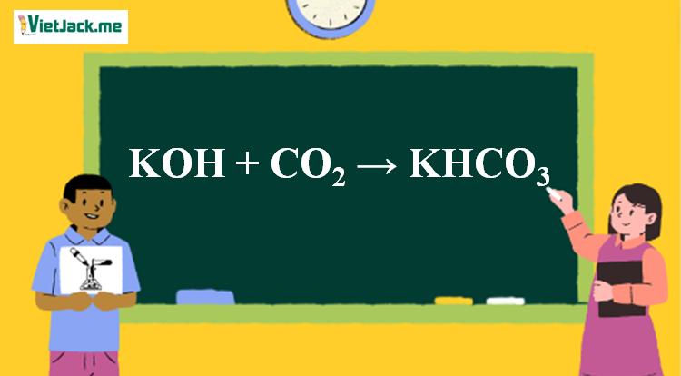 KOH + CO2 → KHCO3 l KOH ra KHCO3