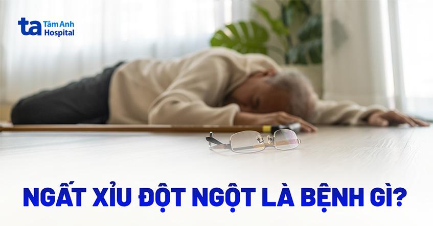 Ngất xỉu đột ngột