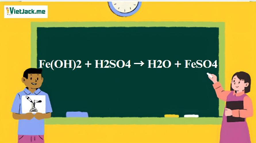 Fe(OH)2 + H2SO4 → H2O + FeSO4 | Fe(OH)2 ra FeSO4 | H2SO4 ra FeSO4 (ảnh 1)