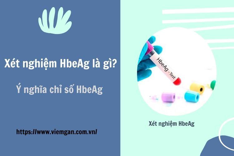 HbeAg là gì? Tất tần tật về xét nghiệm HbeAg!