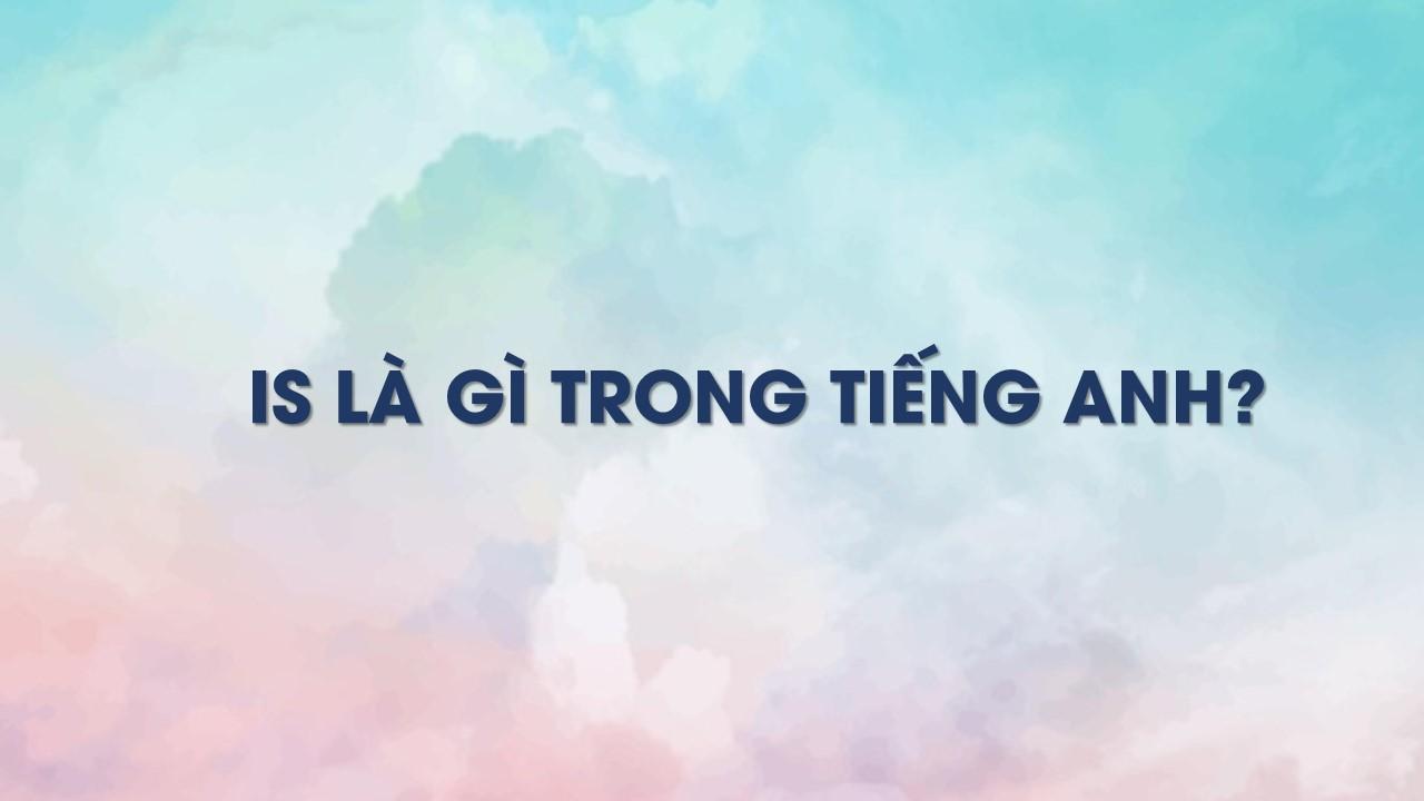 is là gì trong tiếng anh