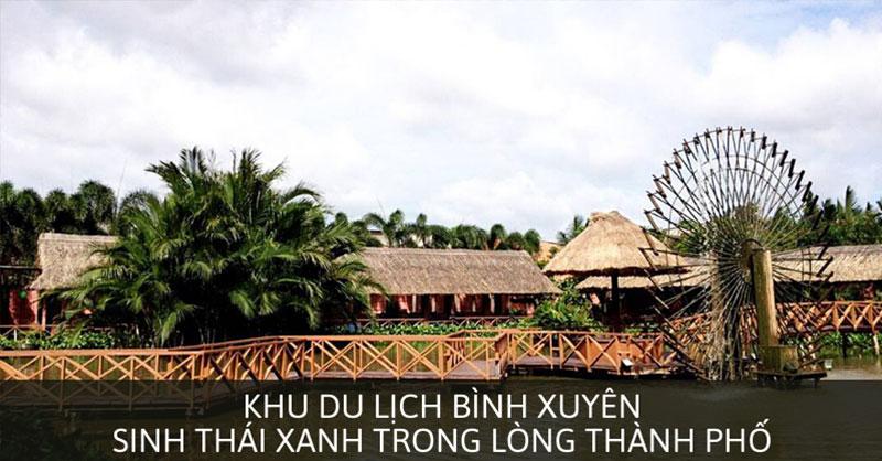 Khu Du Lịch Bình Xuyên – Sinh Thái Xanh Trong Lòng Thành Phố