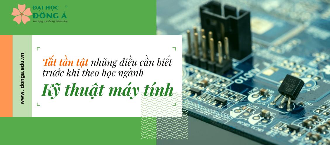 "Tất tần tật" những điều cần biết trước khi theo học ngành Kỹ thuật máy tính-ĐH Đông Á