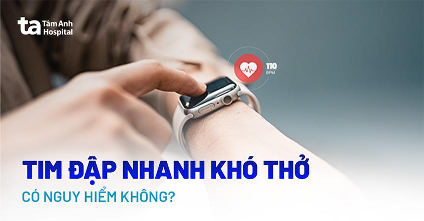 Tim đập nhanh khó thở