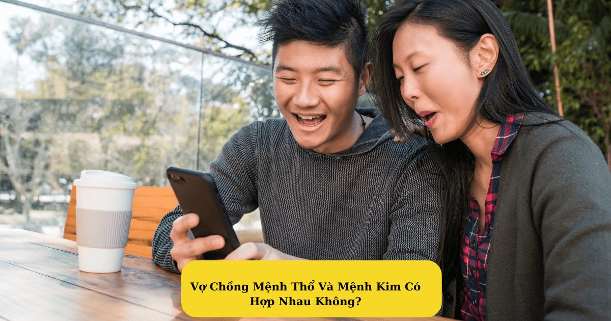 Vợ Chồng Mệnh Thổ Và Mệnh Kim Có Hợp Nhau Không?