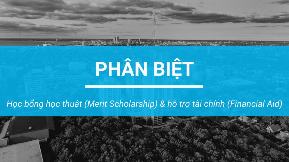 Học bổng học thuật (Merit Scholarship) và hỗ trợ tài chính (Financial Aid) có giống nhau?