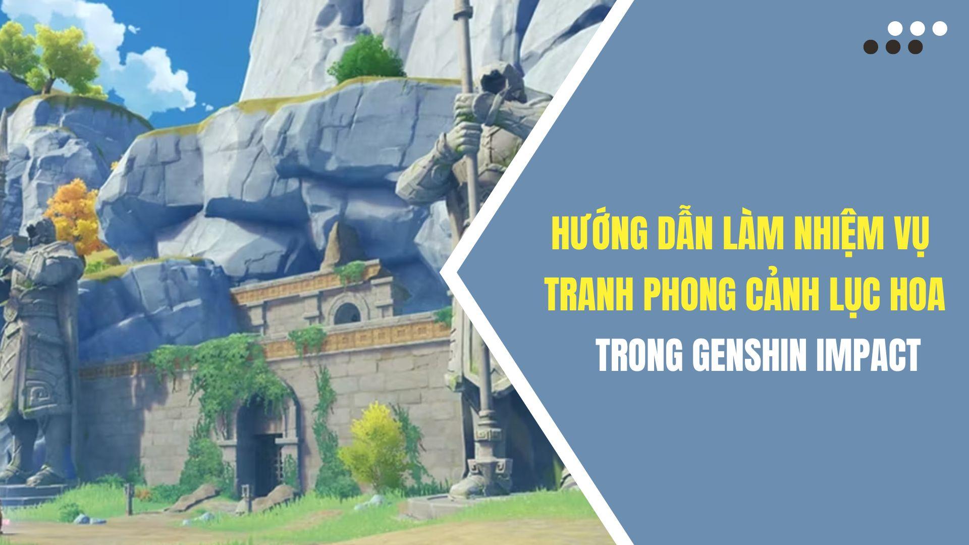 Hướng dẫn nhiệm vụ Tranh phong cảnh Lục Hoa trong Genshin Impact