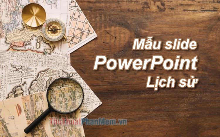 10+ Mẫu Slide PowerPoint lịch sử đẹp nhất