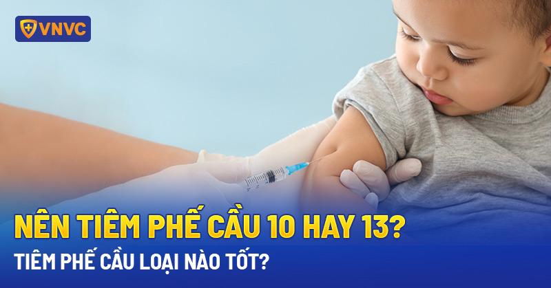 nên tiêm phế cầu 10 hay 13