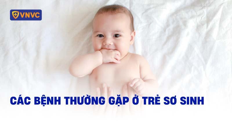 các bệnh thường gặp ở trẻ sơ sinh