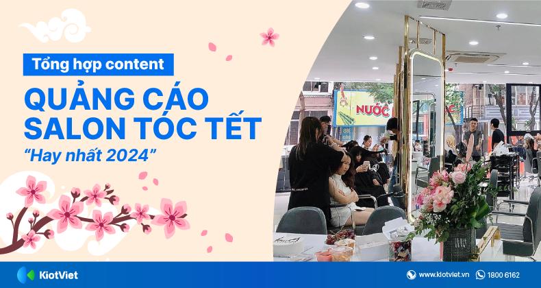 Tổng hợp content quảng cáo salon tóc Tết hay nhất 2024