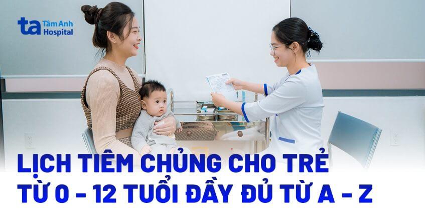 lịch tiêm chủng cho trẻ từ 0 - 12 tuổi