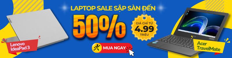 Laptop sale khủng 50% đến mức sập sàn đây bạn ơi!