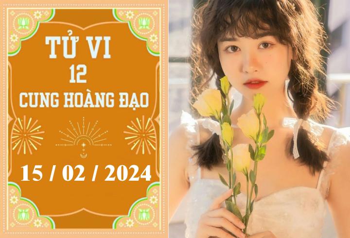 Tử vi vui 12 cung hoàng đạo ngày 15/2: Bảo Bình may mắn, Bạch Dương nóng vội