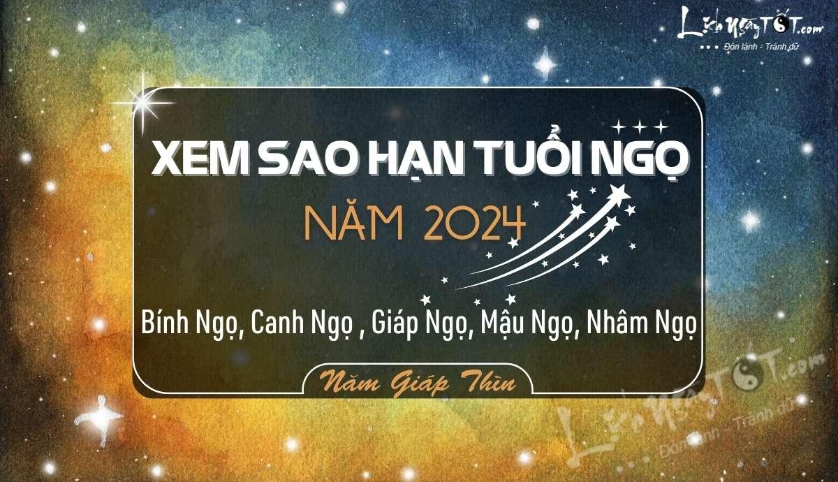 Sao hạn tuổi Ngọ năm 2024: Chi tiết các tuổi Canh Ngọ, Bính Ngọ, Mậu Ngọ, Nhâm Ngọ và Giáp Ngọ