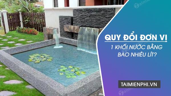 1 khối nước bằng bao nhiêu lít, kg, và cách quy đổi thành số nước là điều mà nhiều người quan tâm. Hãy khám phá cách đơn giản đổi 1 khối nước thành lít và kg trong cuộc sống hàng ngày.