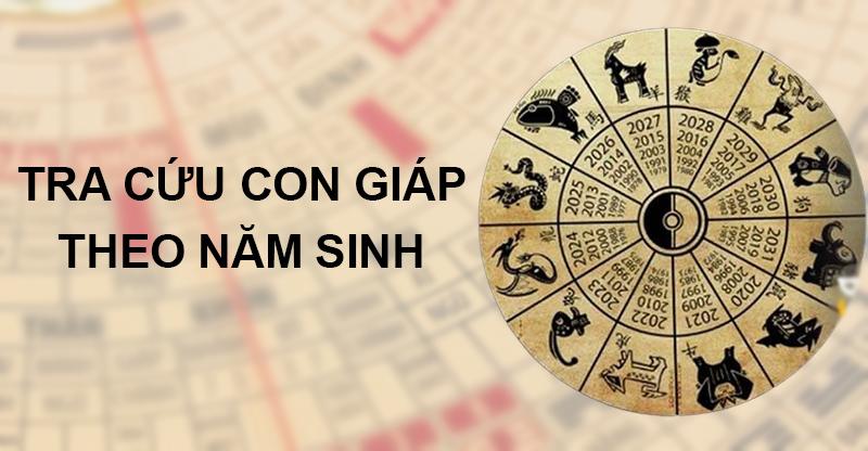 Tra cứu con giáp theo năm sinh - Cách tính tuổi Can - Chi - Ngũ Hành đơn giản