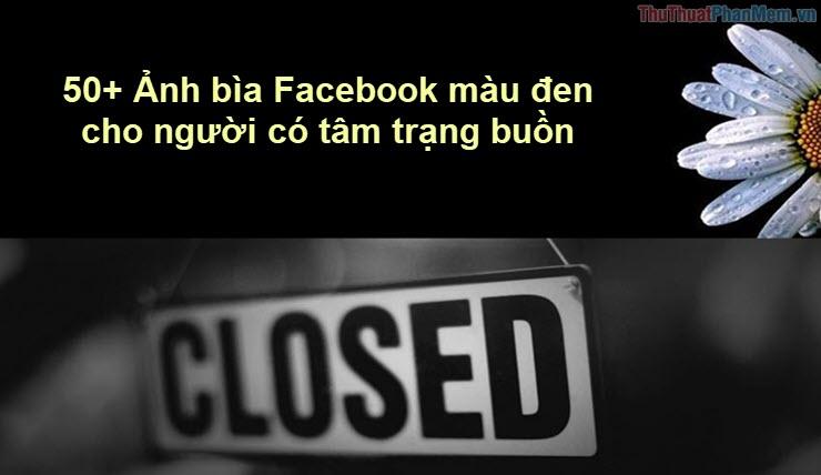 50+ Ảnh bìa Facebook màu đen cho người có tâm trạng buồn