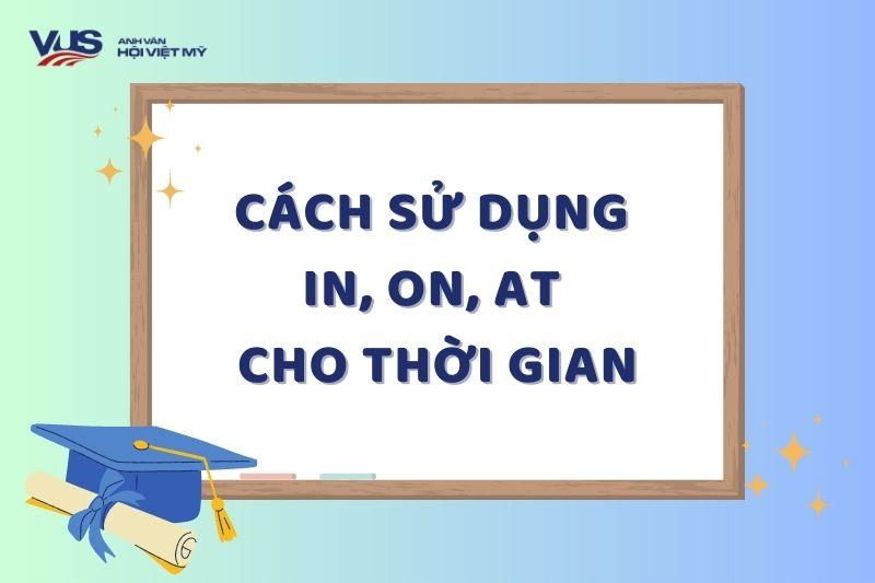 Cách dùng in, on, at trong tiếng Anh chính xác, dễ nhớ