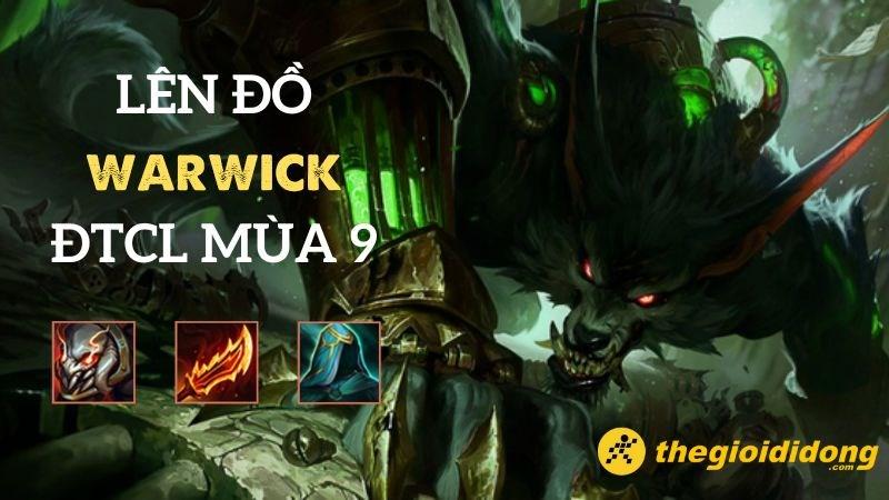 Lên đồ Warwick DTCL Mùa 9, đội hình Warwick mạnh nhất và cách chơi