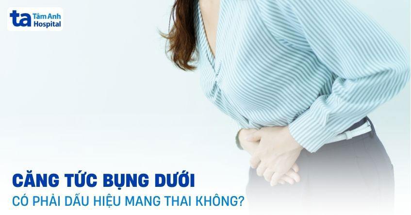 Căng tức bụng dưới có phải dấu hiệu mang thai không