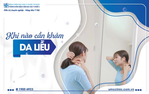 Khi nào cần khám khoa da liễu?