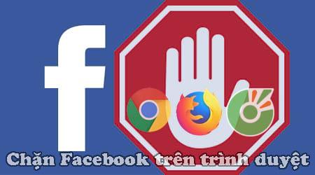 Cách chặn Facebook trên trình duyệt Web Chrome, Cốc Cốc, Firefox