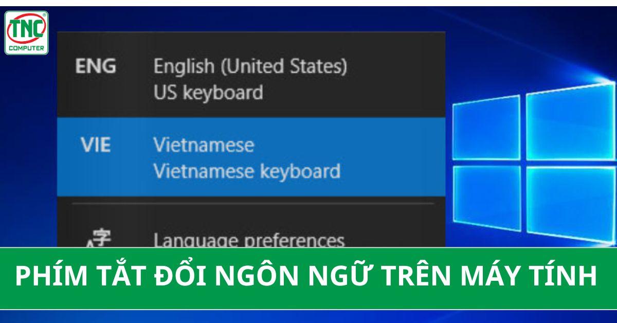 Bí kíp sử dụng phím tắt đổi ngôn ngữ trên máy tính cho mọi hệ điều hành