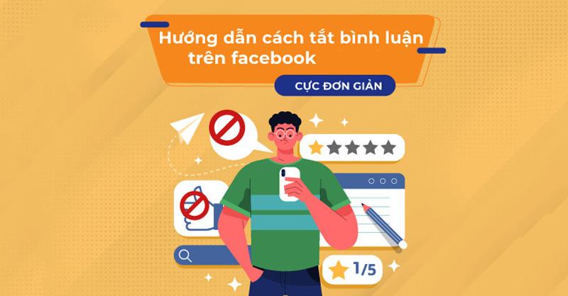 Cách tắt bình luận trên Facebook đơn giản, nhanh chóng