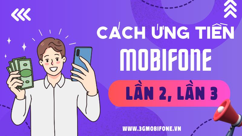 Cách ứng tiền Mobifone khi còn nợ lần 2, lần 3 dễ dàng