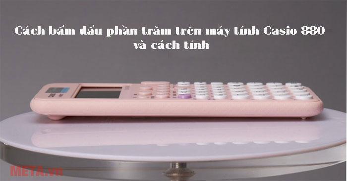 Cách bấm dấu phần trăm trên máy tính Casio 880